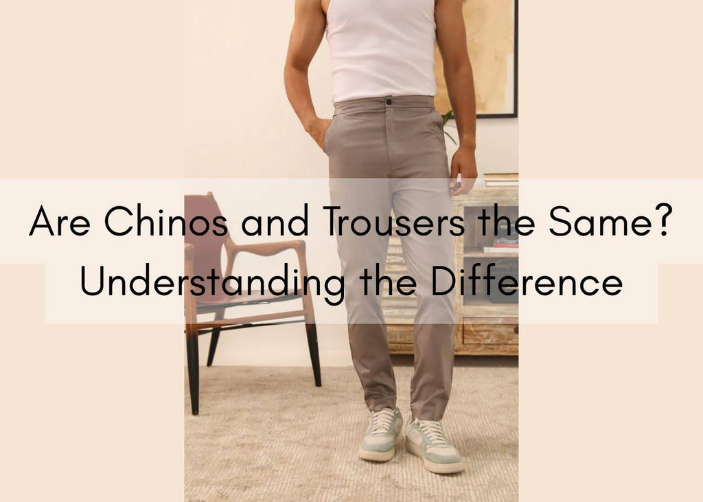 Are Chinos and Trousers the Same? Understanding the Difference