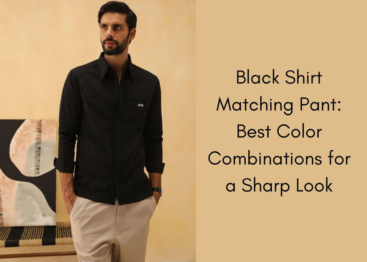 Black Shirt Matching Pants: Best Colour Combos for Men