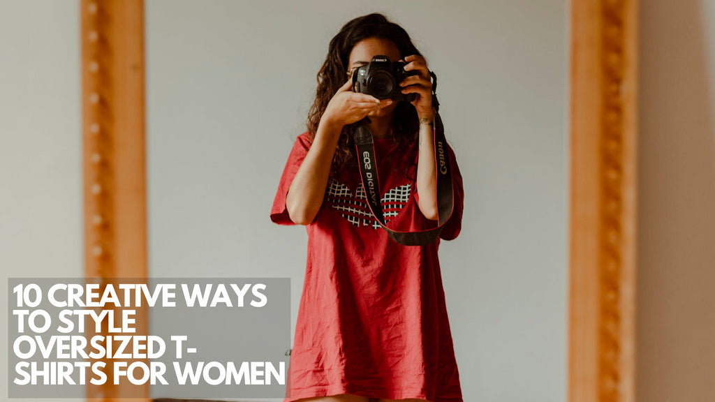 10 Creative Ways To Style Oversized T-Shirts For Women
