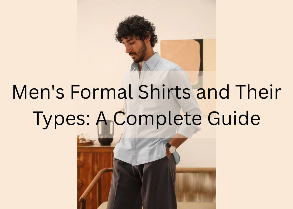 Men's Formal Shirts and Their Types: A Complete Guide