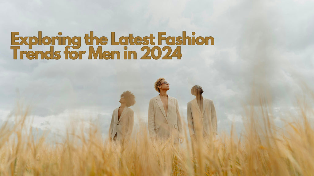 Exploring the Latest Fashion Trends for Men’s in 2024