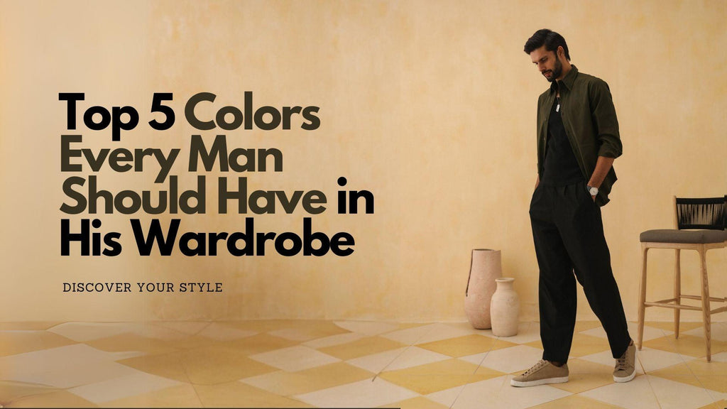 Top 5 Colors Every Man Should Have in His Wardrobe