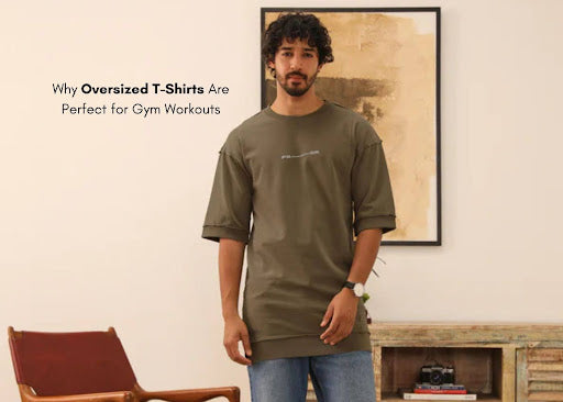 Why Oversized T-Shirts Are Perfect for Gym Workouts