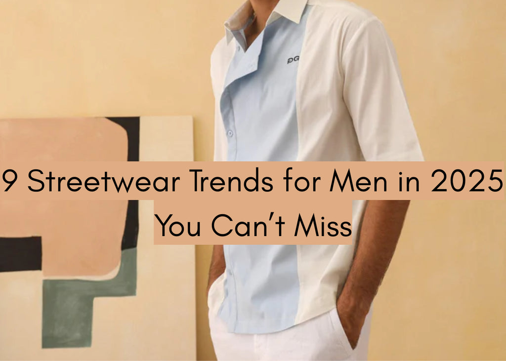 9 Streetwear Trends for Men in 2025 You Can’t Miss