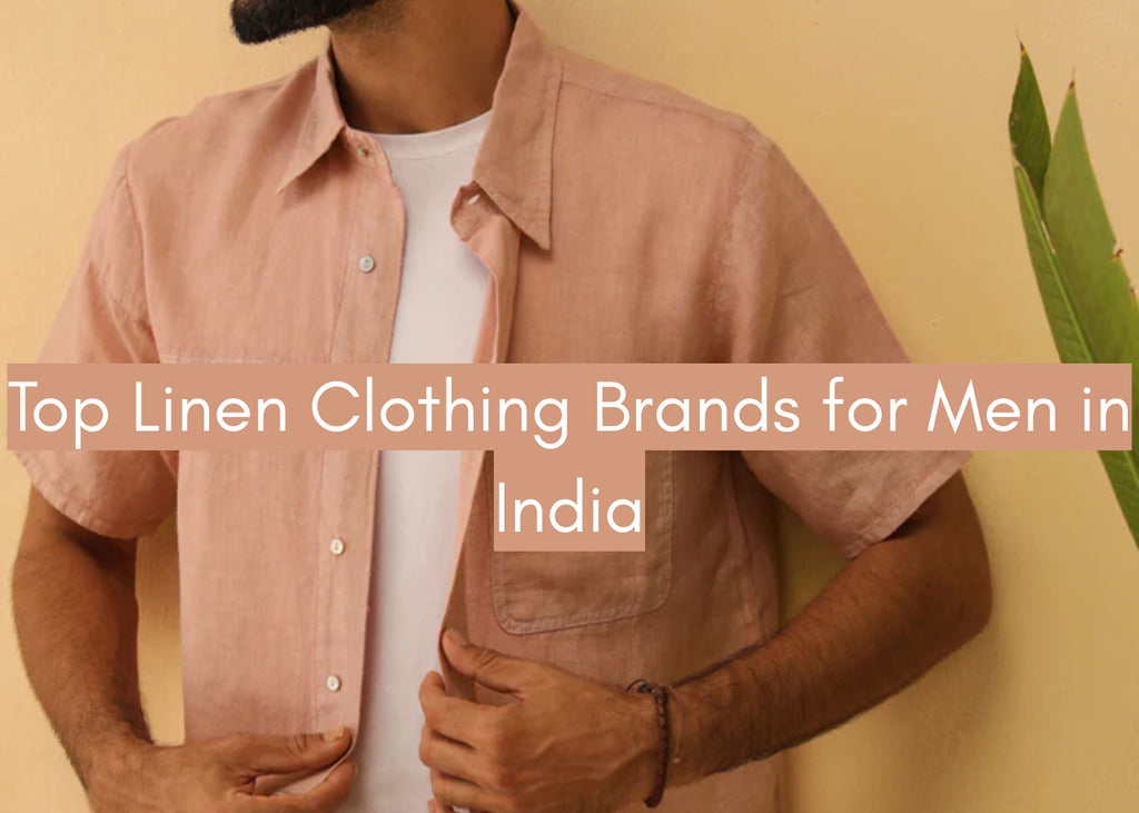 Top Linen Clothing Brands for Men in India