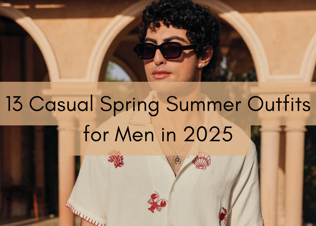 13 Casual Spring Summer Outfits for Men in 2025