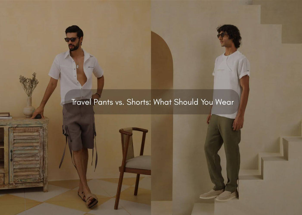 Travel Pants vs. Shorts: What Should You Wear for Your Trip?