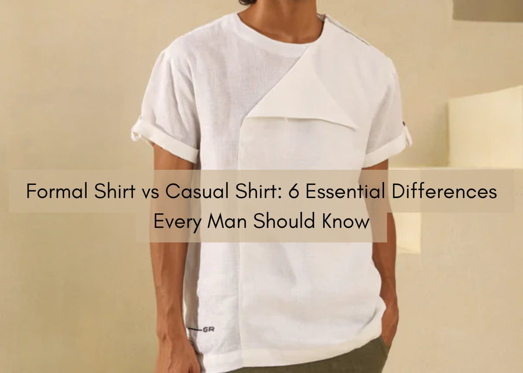 Formal Shirt vs Casual Shirt: 6 Essential Differences Every Man Should Know
