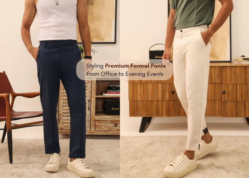 Styling Premium Formal Pants: From Office to Evening Events