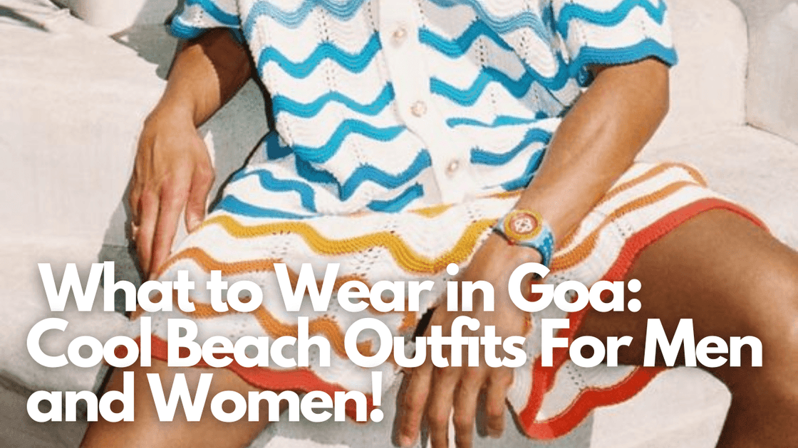 7+ Best & Trendy Beach Outfits For Men & Women [Goa Attires]